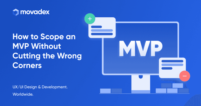 How to Scope an MVP Without Cutting the Wrong Corners