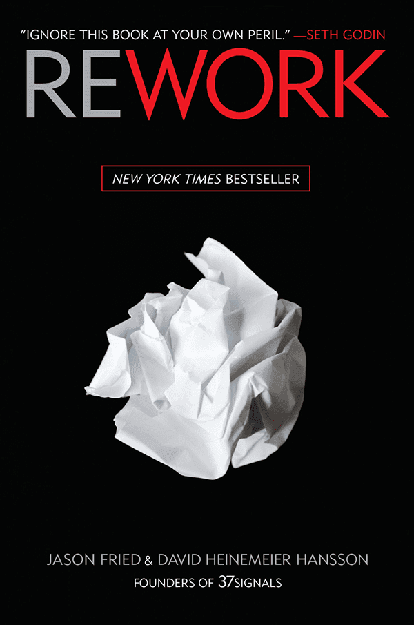 cover "Rework: Change The Way You Work Forever by Jason Fried and David Heinemeier Hansson "