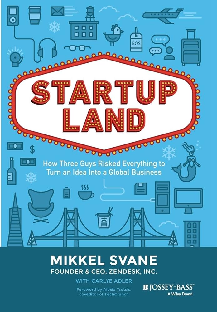 Cover "Startupland: How Three Guys Risked Everything to Turn an Idea into a Global Business by Mikkel Svane "
